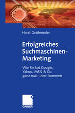 Erfolgreiches Suchmaschinen-Marketing : wie Sie bei Google, Yahoo, MSN & Co. ganz nach oben kommen