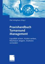 Praxishandbuch Turnaround Management : Liquidität sichern, Kosten senken, Wachstum steigern, Insolvenz vermeiden