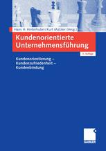 Kundenorientierte Unternehmensführung : Kundenorientierung - Kundenzufriedenheit - Kundenbindung