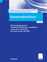 Konzernabschlüsse : Rechnungslegung nach betriebswirtschaftlichen Grundsätzen sowie nach Vorschriften des HGB und der IAS/IFRS