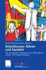 Entschlossen führen und handeln wie erfolgreiche Manager ihre Willenskraft nutzen und Dinge bewegen