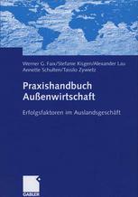 Praxishandbuch Außenwirtschaft : Erfolgsfaktoren im Auslandsgeschäft