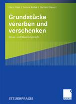 Grundstücke vererben und verschenken : Steuer- und Bewertungsrecht