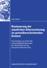 Besteuerung der staatlichen Alterssicherung im grenzüberschreitenden Kontext : eine Analyse aus Sicht des Leistungsfähigkeitsprinzips, der Neutralität und der Europarechtskonformität