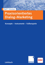 Praxisorientiertes Dialog-Marketing Konzepte, Instrumente, Fallbeispiele