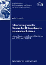 Bilanzierung latenter Steuern bei Unternehmenszusammenschlüssen : latente Steuern in der Erwerbsbilanzierung nach IFRS 3 und ED IAS 12