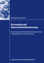 Accounting und Unternehmensfinanzierung : Eine Analyse börsennotierter Unternehmen in Deutschland und der Schweiz