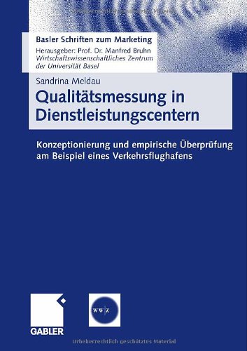 Qualitätsmessung in Dienstleistungscentern : Konzeptionierung und empirische Überprüfung am Beispiel eines Verkehrsflughafens