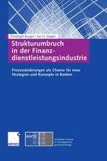 Strukturumbruch in der Finanzdienstleistungsindustrie : Prozessänderungen als Chance für neue Strategien und Konzepte in Banken