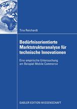 Bedürfnisorientierte Marktstrukturanalyse für technische Innovationen : Eine empirische Untersuchung am Beispiel Mobile Commerce