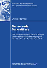 Multisensuale Markenführung : Eine verhaltenswissenschaftliche Analyse unter besonderer Berücksichtigung von Brand Lands in der Automobilwirtschaft