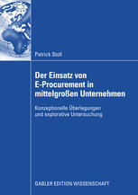 Der Einsatz von E-Procurement in mittelgrossen Unternehmen : Konzeptionelle Überlegungen und explorative Untersuchung