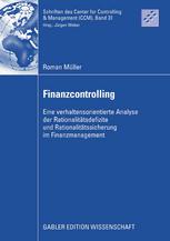 Finanzcontrolling : Eine verhaltensorientierte Analyse der Rationalitätsdefizite und Rationalitätssicherung im Finanzmanagement