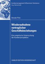 Wiederaufnahme vertraglicher Geschäftsbeziehungen : eine empirische Untersuchung der Kundenperspektive