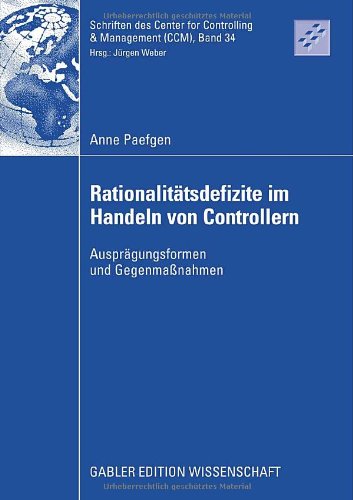 Rationalitätsdefizite im Handeln von Controllern : Ausprägungsformen und Gegenmassnahmen