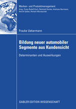 Bildung neuer automobiler Segmente aus Kundensicht : Determinanten und Auswirkungen