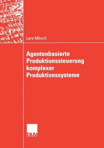 Agentenbasierte Produktionssteuerung Komplexer Produktionssysteme (German Edition)