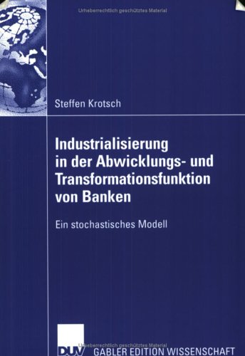 Industrialisierung in Der Abwicklungs- Und Transformationsfunktion Von Banken