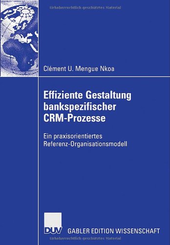 Effiziente Gestaltung Bankspezifischer CRM-Prozesse