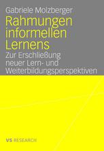 Rahmungen informellen Lernens : Zur Erschliessung neuer Lern- und Weiterbildungsperspektiven