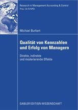 Qualität von Kennzahlen und Erfolg von Managern : Direkte, indirekte und moderierende Effekte