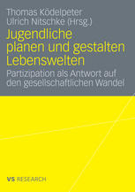 Jugendliche planen und gestalten Lebenswelten Partizipation als Antwort auf den gesellschaftlichen Wandel