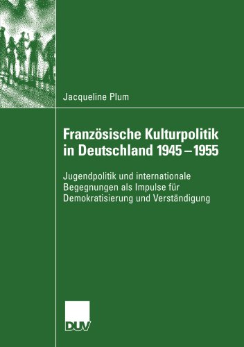 Franzosische Kulturpolitik in Deutschland 1945-1955