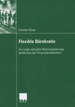 Flexible Bürokratie : zur Logik aktueller Rationalisierungstendenzen bei Finanzdienstleistern