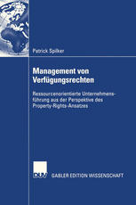 Management von Verfügungsrechten : ressourcenorientierte Unternehmensführung aus der Perspektive des Property-rights-Ansatzes