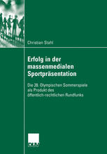 Erfolg in der massenmedialen Sportprs̃entation : Die 28. Olympischen Sommerspiele als Produkt des f̲fentlich-rechtlichen Rundfunks