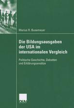 Die Bildunggsausgaben der USA im internationalen Vergleich : Politische Geschichte, Debatten und Erklärungsätze