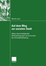 Auf dem Weg zur sozialen Stadt : Abbau benachteiligender Wohnbedingungen als Instrument der Armutsbekämpfung