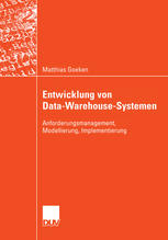 Entwicklung von Data-Warehouse-Systemen : Anforderungsmanagement, Modellierung, Implementierung