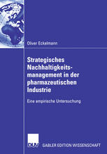 Strategisches Nachhaltigkeitsmanagement in der pharmazeutischen Industrie : eine empirische Untersuchung