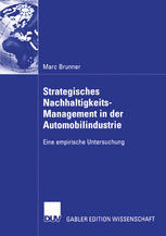 Strategisches Nachhaltigkeits-Management in der Automobilindustrie : Eine empirische Untersuchung