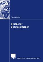 Gründe für Desinvestitionen : eine Event-History-Analyse unter besonderer Berücksichtigung des Entscheidungsverhaltens des Managements