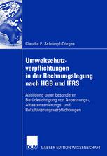 Umweltschutzverpflichtungen in der Rechnungslegung nach HGB und IFRS.