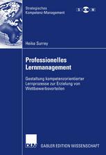 Professionelles Lernmanagement : Gestaltung kompetenzorientierter Lernprozesse zur Erzielung von Wettbewerbsvorteilen