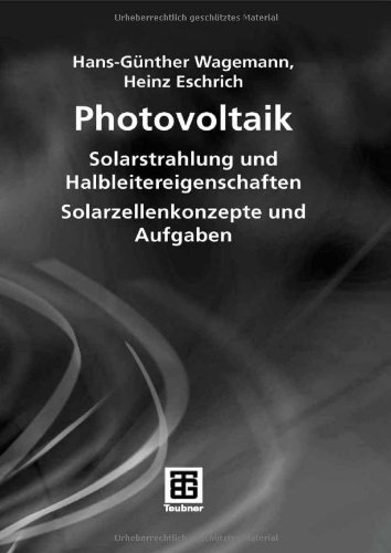 Photovoltaik : Solarstrahlung und Halbleitereigenschaften ; Solarzellenkonzepte und Aufgaben ; mit 20 Übungsaufgaben