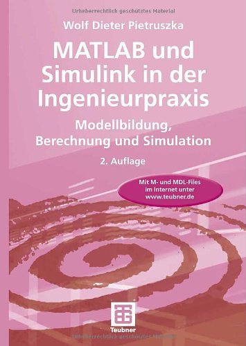 MATLAB und Simulink in der Ingenieurpraxis : Modellbildung, Berechnung und Simulation