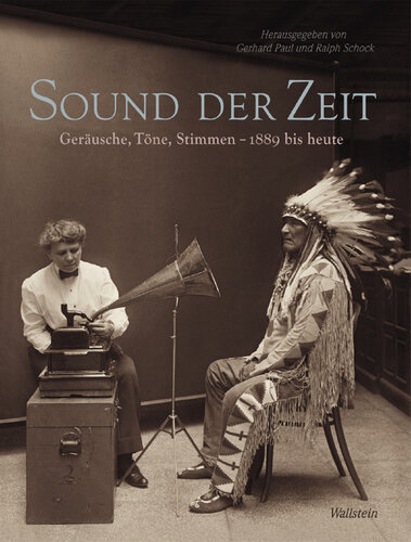 Sound der Zeit Geräusche, Töne, Stimmen - 1889 bis heute