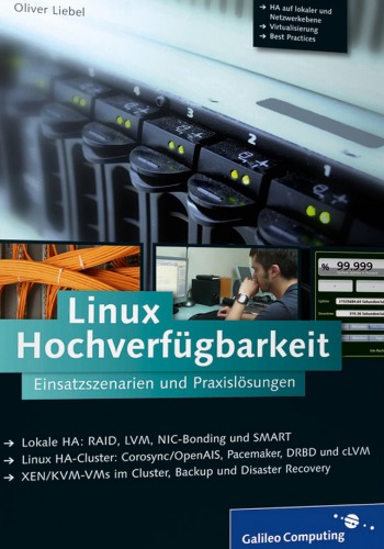 Linux Hochverfügbarkeit Einsatzszenarien und Praxislösungen ; [lokale HA: RAID, LVM, NIC-Bonding und SMART ; Linux HA-Cluster: Corosync/Open AIS, Pacemaker, DRBD und CLVM ; Xen/KVM-VMs im Cluster, Backup and Disaster Recovery]