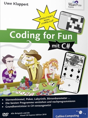 Coding for Fun mit C# : [Sternenhimmel, Poker, Labyrinth, Börsenbarometer ... ; die besten Programme verstehen und nachprogrammieren ; Grundkenntnisse in C# vorausgesetzt]