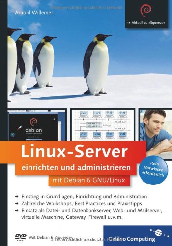 Linux-Server einrichten und administrieren mit Debian 6 GNU/Linux