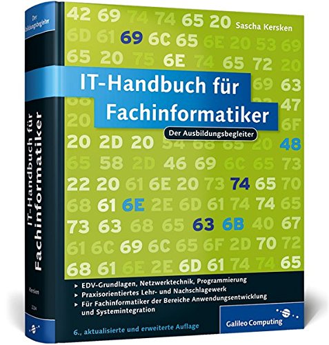 IT-Handbuch für Fachinformatiker : [der Ausbildungsbegleiter; EDV-Grundlagen, Netzwerktechnik, Programmierung ...]