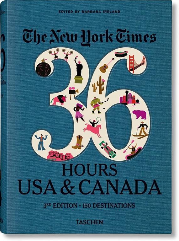 The New York Times 36 Hours. USA &amp; Canada. 3rd Edition