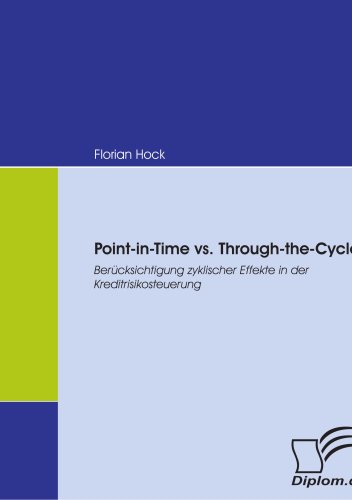 Point-in-time vs. through-the-cycle : Berücksichtigung zyklischer Effekte in der Kreditrisikosteuerung