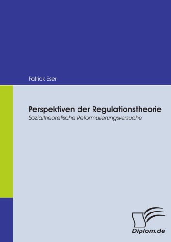 Perspektiven der Regulationstheorie : Sozialtheoretische Reformulierungsversuche