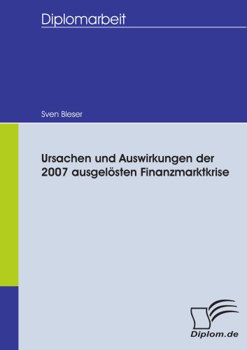 Ursachen und Auswirkungen der 2007 ausgelösten Finanzmarktkrise