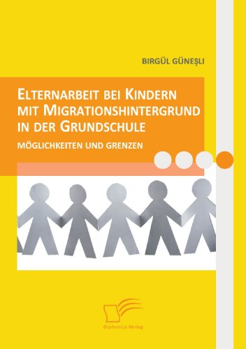 Elternarbeit Bei Kindern Mit Migrationshintergrund in Der Grundschule